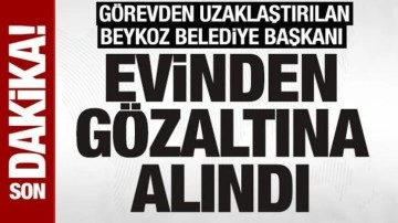 Görevden uzaklaştırılan Beykoz Belediye Başkanı Köseler yeniden gözaltına alındı