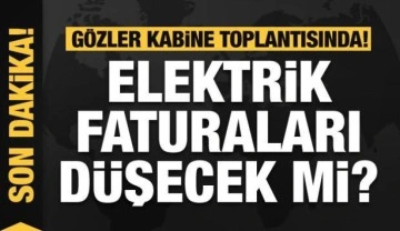 G&ouml;zler Kabine Toplantısı'nda! Elektrik faturaları d&uuml;şecek mi?