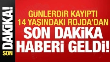 Günlerdir aranan 14 yaşındaki Rojda Asmin'den son dakika haberi geldi!