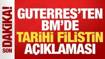 Guterres'ten BM'de tarihi açıklama: Filistinliler için devlet kurmak bir hak