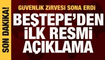 G&uuml;venlik Zirvesi sona erdi! Beştepe'den ilk resmi a&ccedil;ıklama