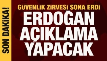 G&uuml;venlik Zirvesi sona erdi: Cumhurbaşkanı Erdoğan a&ccedil;ıklama yapacak
