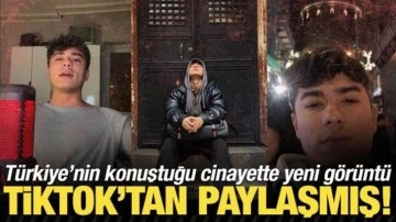 Hakan Çakır cinayetinde yeni görüntü! Katil TikTok’tan paylaşmış