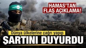 Hamas'tan son dakika açıklaması! Dünya ülkelerine çağrı yapıp şartını duyurdu