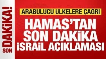 Hamas'tan son dakika İsrail açıklaması! Arabulucu ülkelere harekete geçme çağrısı