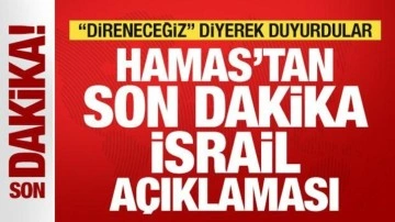 Hamas'tan son dakika İsrail açıklaması! "Direneceğiz" diyerek duyurdu