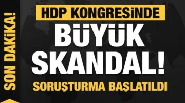 HDP kongresinde b&uuml;y&uuml;k skandal! Soruşturma başlatıldı