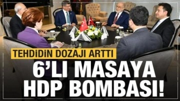 HDP'den 6'lı masaya 'bomba'! A&ccedil;ık a&ccedil;ık tehdit
