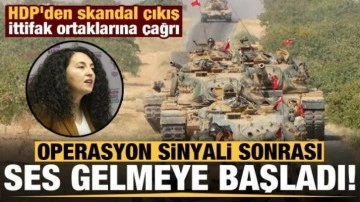 HDP'den skandal &ccedil;ıkış! Operasyon sinyali sonrası ses gelmeye başladı