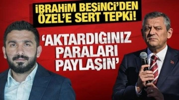 İbrahim Beşinci'den Özgür Özel'e sert tepki: "Aktardığınız paraları paylaşın"