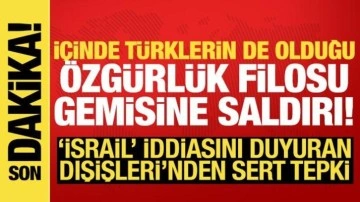 İçinde Türklerin de olduğu gemiye saldırı! "İsrail" iddiası vardı, Türkiye'den sert t