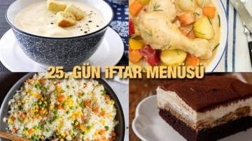 İftar men&uuml;leri 2023: 25. G&uuml;n iftar men&uuml;s&uuml;