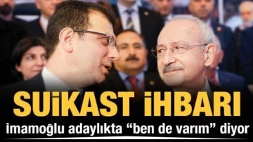 İmamoğlu adaylıkta "ben de varım" diyor! Suikast ihbarı Kılı&ccedil;daroğlu'na kumpas mı?