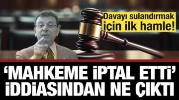 İmamoğlu davasını sulandırmak için ilk hamle! 'Mahkeme iptal etti' iddiası yalanlandı