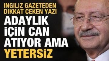 İngiliz gazete yazdı: Kılı&ccedil;daroğlu aday olmaya can atıyor ama yetersiz