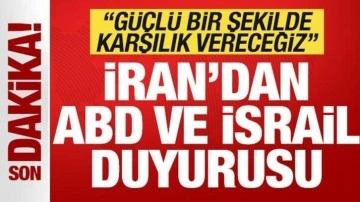 İran'dan son dakika İsrail ve ABD duyurusu: Güçlü bir şekilde karşılık vereceğiz