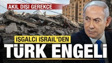 İşgalci İsrail'den Türk engeli! AFAD'a izin vermiyor! Akıl dışı gerekçe