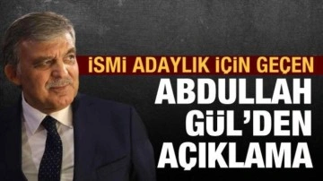 İsmi adaylık i&ccedil;in ge&ccedil;en Abdullah G&uuml;l'den a&ccedil;ıklama