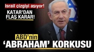 İsrail çizgiyi aşıyor! Beyaz Saray'ın 'Abraham' korkusu! Katar'dan son dakika ka