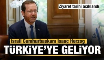 İsrail Cumhurbaşkanı Herzog T&uuml;rkiye'ye geliyor! Ziyaret tarihi a&ccedil;ıklandı
