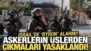 İsrail'de 'Byron' alarmı! Askerlere 'sokağa çıkmayın' talimatı