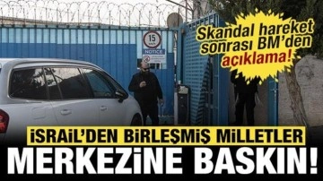 İsrail'den BM merkezine baskın: Skandal hareket sonrası BM'den açıklama!