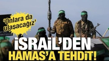 İsrail'den Hamas'a tehdit! 'Büyük bölümü yurtdışında ve onlara da ulaşacağız'