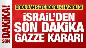 İsrail'den son dakika Gazze kararı! Ordudan seferberlik hazırlığı