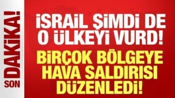 İsrail'den son dakika hava saldırısı: Ülkenin çeşitli bölgelerini bombaladı