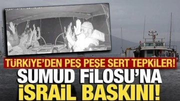 İsrail'den Sumud Filosu'na baskın! Türkiye'den peş peşe sert tepkiler