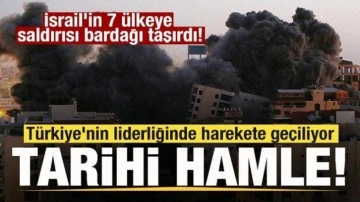 İsrail'in 7 ülkeye saldırısı bardağı taşırdı! Türkiye'nin liderliğinde harekete geçiliyor
