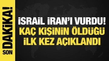 İsrail, İran'ı bombaladı! Kaç kişinin öldüğü açıklandı