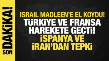 İsrail, Madleen'e el koydu!: Türkiye ve Fransa harekete geçti, İran'dan sert tepki