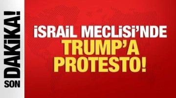 İsrail Meclisi'nde Trump'a protesto!