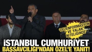 İstanbul Başsavcılığı'ndan Özgür Özel'e yanıt: Dezenformasyon ve yalan niteliğinde