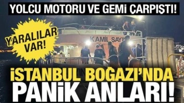 İstanbul Boğazı'nda kaza! Yolcu motoru ile gemi çarpıştı, yaralılar var