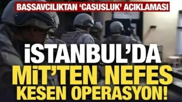 İstanbul'da MİT'ten nefes kesen casusluk operasyonu!