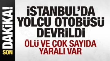 İstanbul'da yolcu otobüsü devrildi: 3 ölü, 20 yaralı
