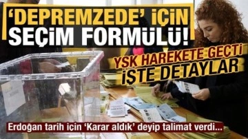İşte YSK'nın 'depremzede' form&uuml;l&uuml;! Erdoğan, tarih i&ccedil;in 'karar aldık' deyip