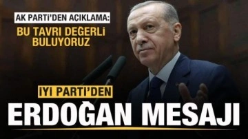 İYİ Parti'den Erdoğan mesajı! AK Parti'den a&ccedil;ıklama: Değerli buluyoruz