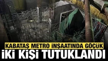 Kabataş metro inşaatında göçük: İki kişi tutuklandı