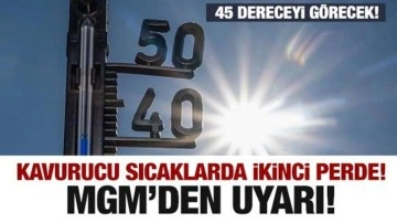 Kavurucu sıcaklarda ikinci perde! Hava durumu uyarısı...45 dereceyi görecek