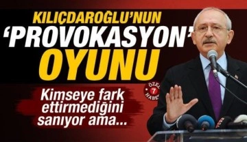 Kılı&ccedil;daroğlu'nun 'provokasyon' oyunu