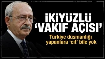 Kılı&ccedil;daroğlu'nun vakıf tutarsızlığı! T&uuml;rkiye d&uuml;şmanı vakıflara '&ccedil;ıt' yok