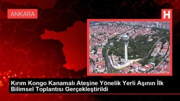 Kırım Kongo Kanamalı Ateşine Y&ouml;nelik Yerli Aşının İlk Bilimsel Toplantısı Ger&ccedil;ekleştirildi