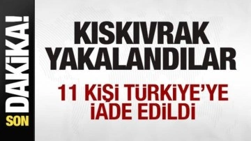 Kıskıvrak yakalandılar! 11 kişi Türkiye'ye iade edildi