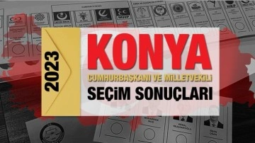 Konya se&ccedil;im sonu&ccedil;ları a&ccedil;ıklandı! Ak Parti, CHP, MHP, İYİ Parti, TİP ve Yeşil Sol Parti oy oranları