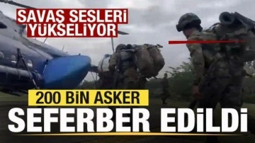 Korkutan gelişme! Savaş sesleri yükseliyor! 200 bin asker seferber edildi!
