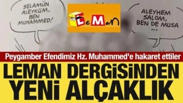 Leman Dergisi'nden alçaklık! Peygamber Efendimiz Hz. Muhammed'e hakaret ettiler