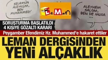 Leman Dergisinden alçaklık! Hz. Muhammed'e hakaret ettiler: Gözaltı kararı verildi